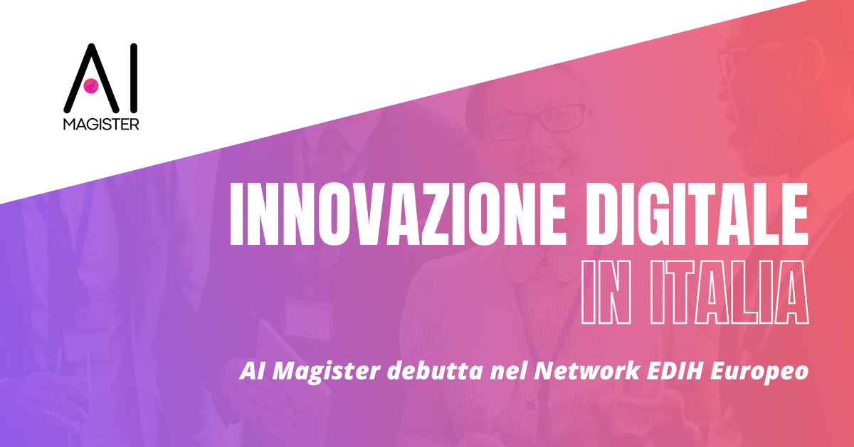 Featured image for “Innovazione Digitale in Italia: AI Magister debutta nel Network EDIH Europeo”